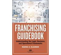 Franchising Guidebook: Understanding the Legal, Business, and Operational Frameworks