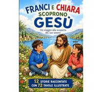 Franci e Chiara scoprono Gesù: Un viaggio alla scoperta dell'amore di Dio