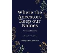 Francia McCormack Where the Ancestors Keep our Names (Tascabile)