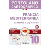 Francia mediterranea da Menton a Cap Cerbère. Portolano cartografico. Vol. 10