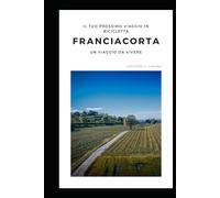 Franciacorta in Bikepacking: Guida per Esplorare su Due Ruote: La guida essenziale per esplorare la Franciacorta in bicicletta. Percorsi, consigli e emozioni su due ruote.