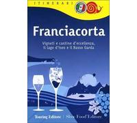Franciacorta. Vigneti e cantine d'eccellenza, il lago d'Iseo e il Basso Garda