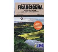 Francigena. Una strada europea dal Gran San Bernardo a Roma