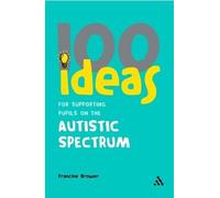 Francine Brower 100 Ideas for Supporting Pupils on the Autistic Spec (Tascabile)