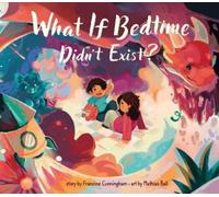 Francine Cunningham What If Bedtime Didn't Exist? (Copertina rigida)