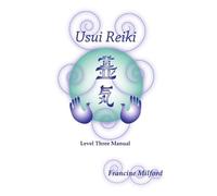 Francine Milford Usui Reiki Level Three Manual (Tascabile)