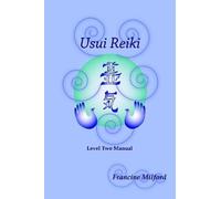 Francine Milford Usui Reiki Level Two Manual (Tascabile)