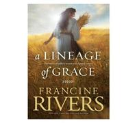 Francine Rivers A Lineage of Grace (Tascabile) Lineage of Grace