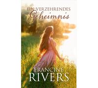 Francine Rivers Ein verzehrendes Geheimnis: Roman. (Copertina rigida)