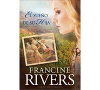 Francine Rivers El Sue o de Su Hija (Tascabile)