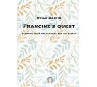 Francine’s quest.: Learning from the academy and the street