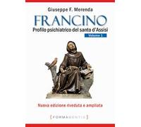 Francino. Profilo psichiatrico del santo d'Assisi. Vol. 1