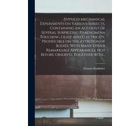 Francis 1666-17 Physico-mechanical Experiments on Various Subjects, (Tascabile)