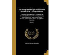 Francis 1793-18 A History of the Right Honourable William Pitt, Ear (Tascabile)