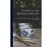Francis 1889-1935 Birrell Guide to the Bayeux Tapestry (Tascabile)