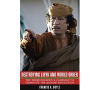 Francis A. Boyle Destroying Libya and World Order (Tascabile)