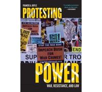 Francis A. Boyle Protesting Power (Tascabile) War and Peace Library