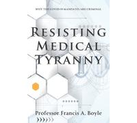 Francis A Boyle Resisting Medical Tyranny (Tascabile)