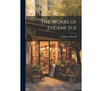 Francis A Niccolls The Works of Eugene Sue (Tascabile)