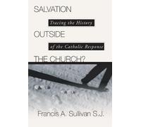 Francis A Sullivan Salvation Outside the Church? (Tascabile)