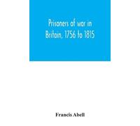 Francis Abell Prisoners of war in Britain, 1756 to 1815; a record of (Tascabile)