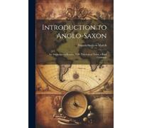 Francis Andrew March Introduction to Anglo-Saxon (Tascabile)