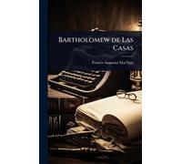 Francis Augustus Macnutt Bartholomew de Las Casas (Copertina rigida)