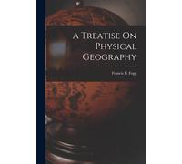 Francis B Fogg A Treatise On Physical Geography (Tascabile)