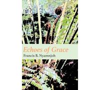 Francis B Nyamnjoh Echoes of Grace (Tascabile)