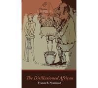 Francis B. Nyamnjoh The Disillusioned African (Tascabile)