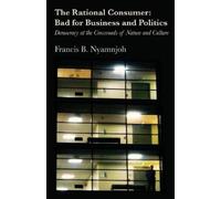 Francis B Nyamnjoh The Rational Consumer (Tascabile)