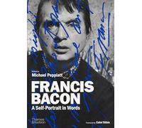 Michael Peppiatt Francis Bacon: A Self-Portrait in Words (Copertina rigida)