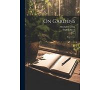Francis Bacon Abraham Cowley On Gardens (Tascabile)
