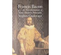 Francis Bacon and the Transformation of Early-Modern Philosophy