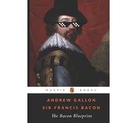 Francis Bacon Andrew Gallon The Bacon Blueprint (Tascabile)