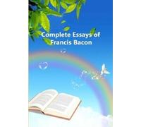 Francis Bacon Complete Essays of Francis Bacon (Tascabile)