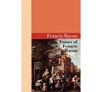 Francis Bacon Essays of Francis Bacon (Tascabile)