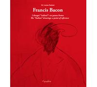 Francis Bacon. I disegni italiani. Un punto fermo - 2015 - Etgrap