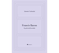 Francis Bacon. Il grido dell'invisibile