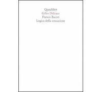 Francis Bacon. Logica della sensazione. Ediz. illustrata