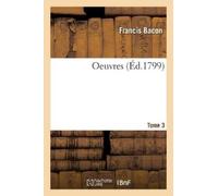 Francis Bacon Oeuvres Tome 3 (Tascabile) Philosophie