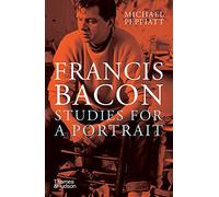 Michael Peppiatt Francis Bacon: Studies for a Portrait (Tascabile)