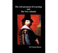 Francis Bacon The Advancement of Learning and The New Atlanti (Copertina rigida)