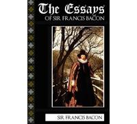 Francis Bacon The Essays of Sir Francis Bacon (Tascabile)