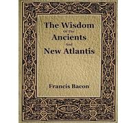 Francis Bacon The Wisdom Of The Ancients And New Atlantis (1886) (Tascabile)