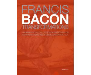 Francis Bacon. Transformations. The Barry Joule Collection of Francis Bacon artw