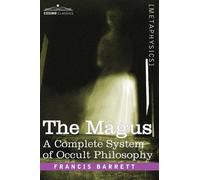 Francis Barrett The Magus, a Complete System of Occult Philos (Copertina rigida)