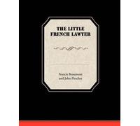 Francis Beaumont and John Fletcher The Little French Lawyer (Tascabile)