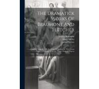 Francis Beaumont Dramitick Works of Beaumont and Fletcher (Tascabile)