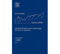 Francis Bernard Particle Physics and Cosmology: the Fabric of (Copertina rigida)